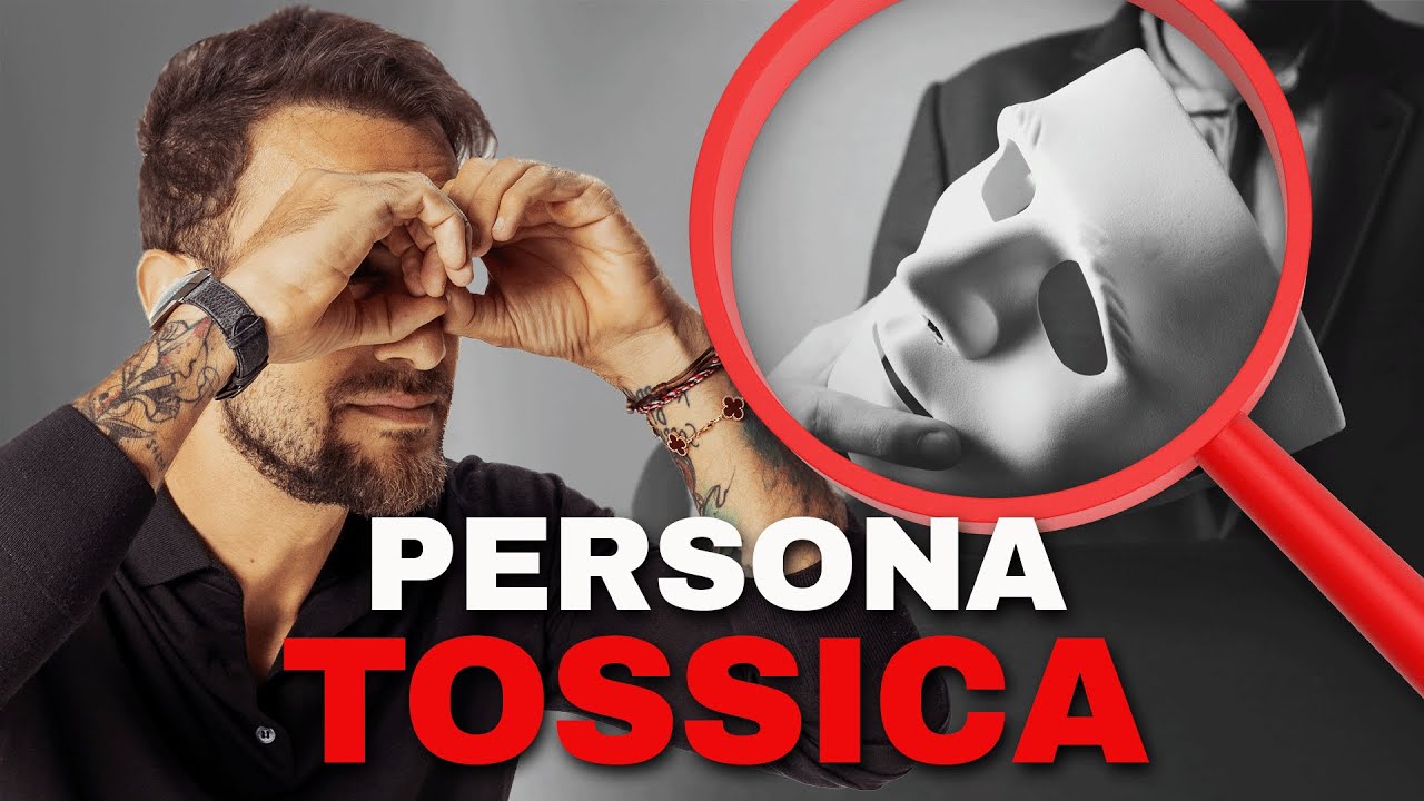 Come riconoscere una PERSONA TOSSICA