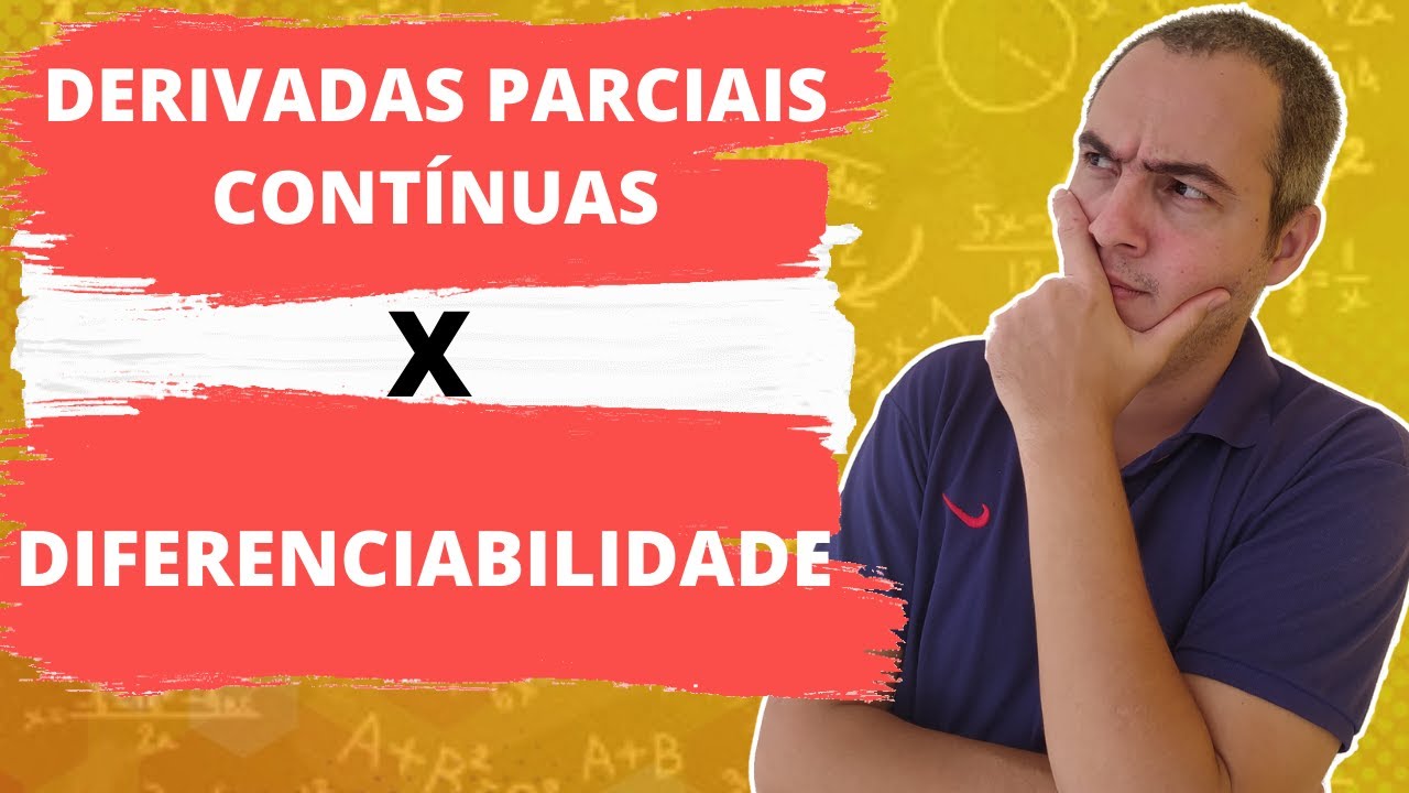 DERIVADAS PARCIAIS CONTÍNUAS X DIFERENCIABILIDADE - CÁLCULO 2