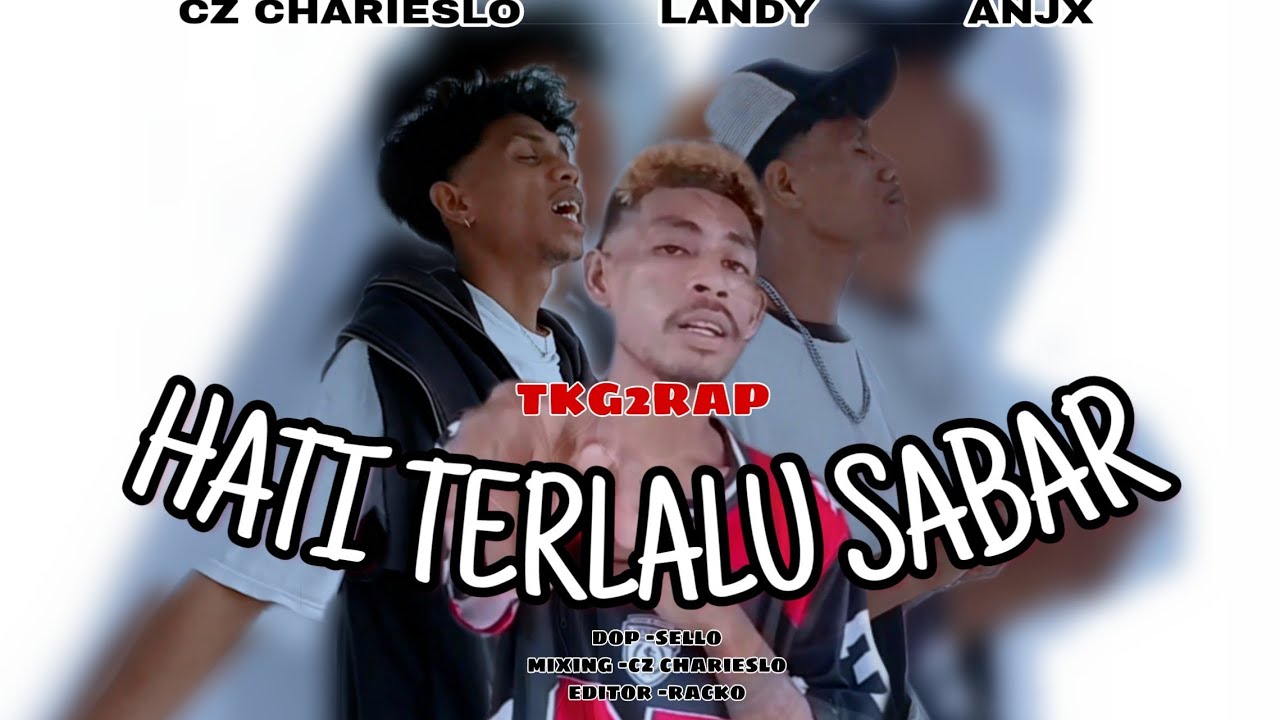 TKG2RAP _HATI TERLALU SABAR_-_CZ CHARIESLO_ft_Landy _&_Anjx_(Official MV 2026)