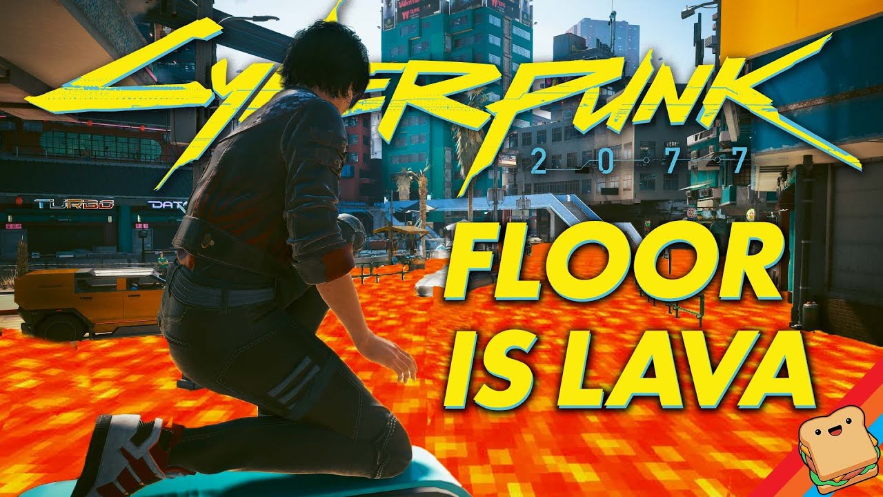 Cyberpunk but the FLOOR IS LAVA!