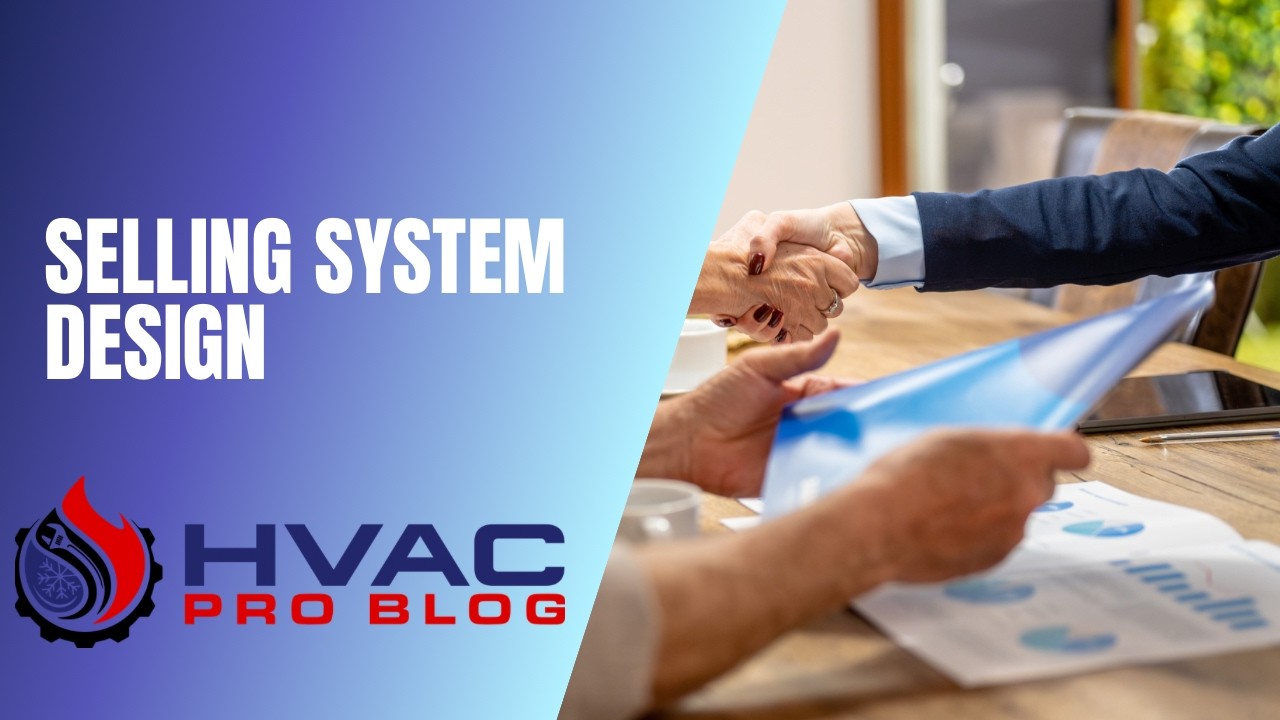Selling HVAC System Design: Why Customers Should Care