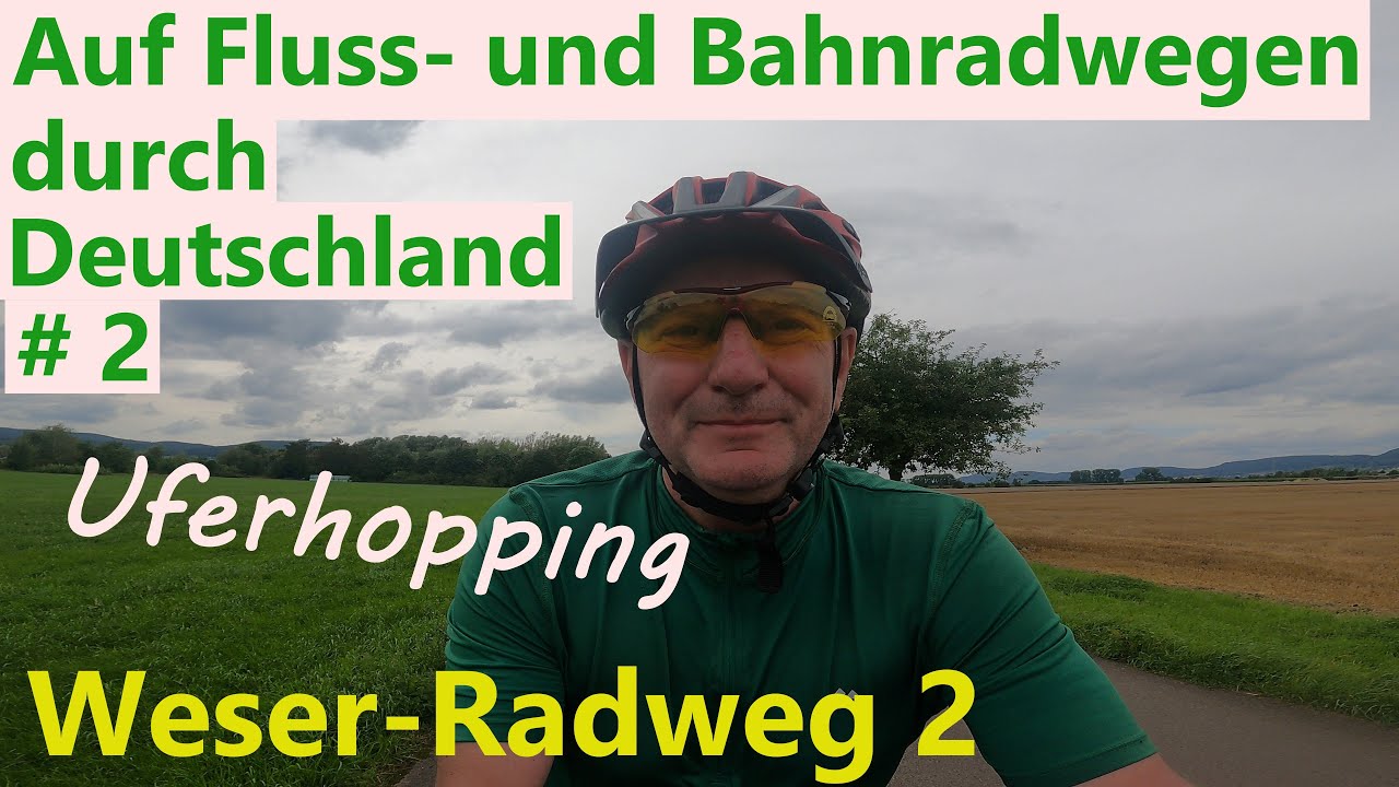 Auf Fluss- und Bahnradwegen durch Deutschland / Weser-Radweg 2 - Uferhopping