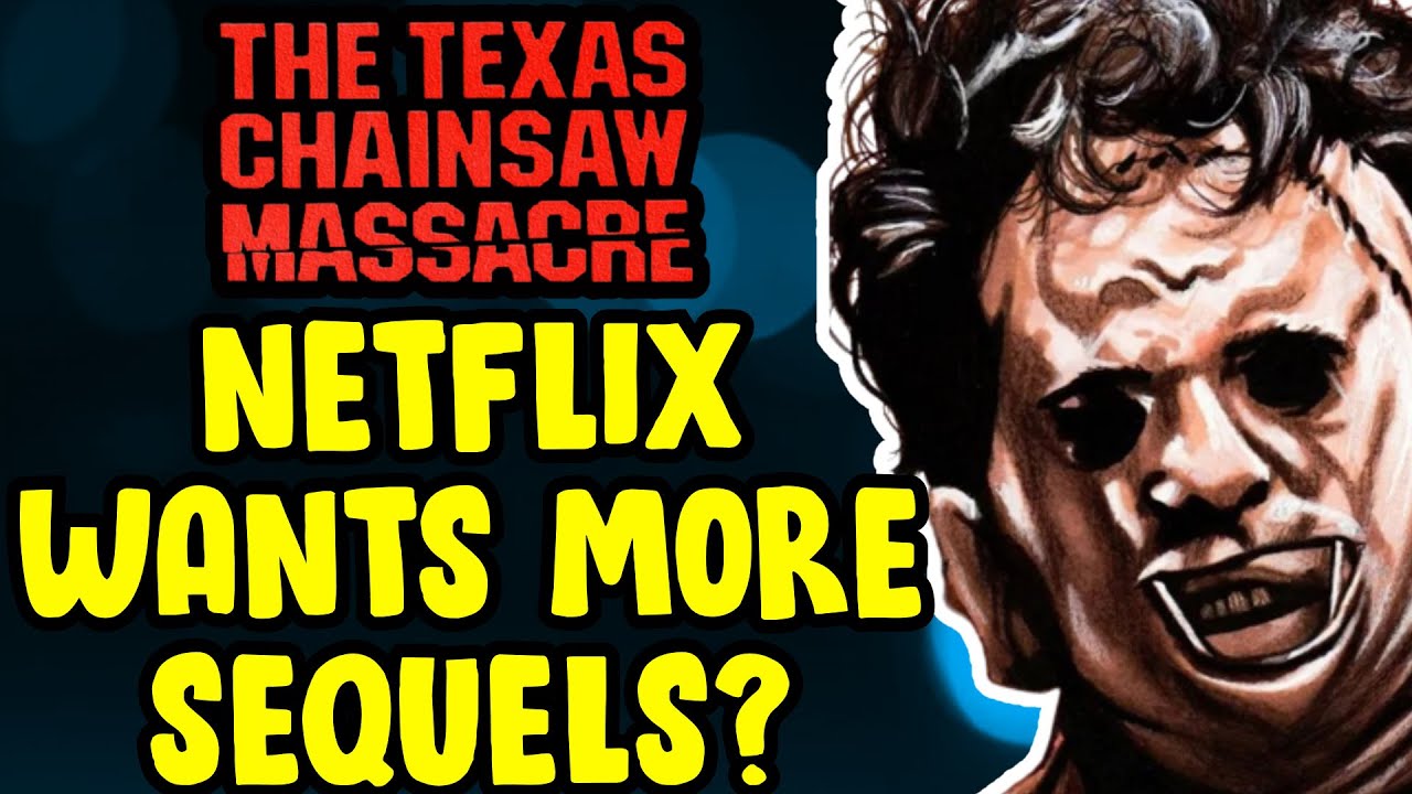 Texas Chainsaw Massacre | Netflix Wants NEW Leatherface Sequels?