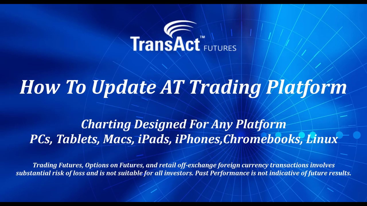 How To Update AT Trading Platform | TransAct Futures