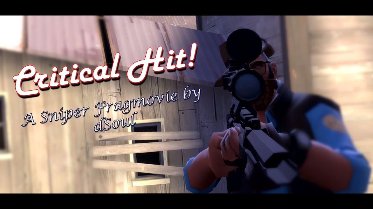Critical Hit! - A TF2 Sniper Fragmovie by dSoul