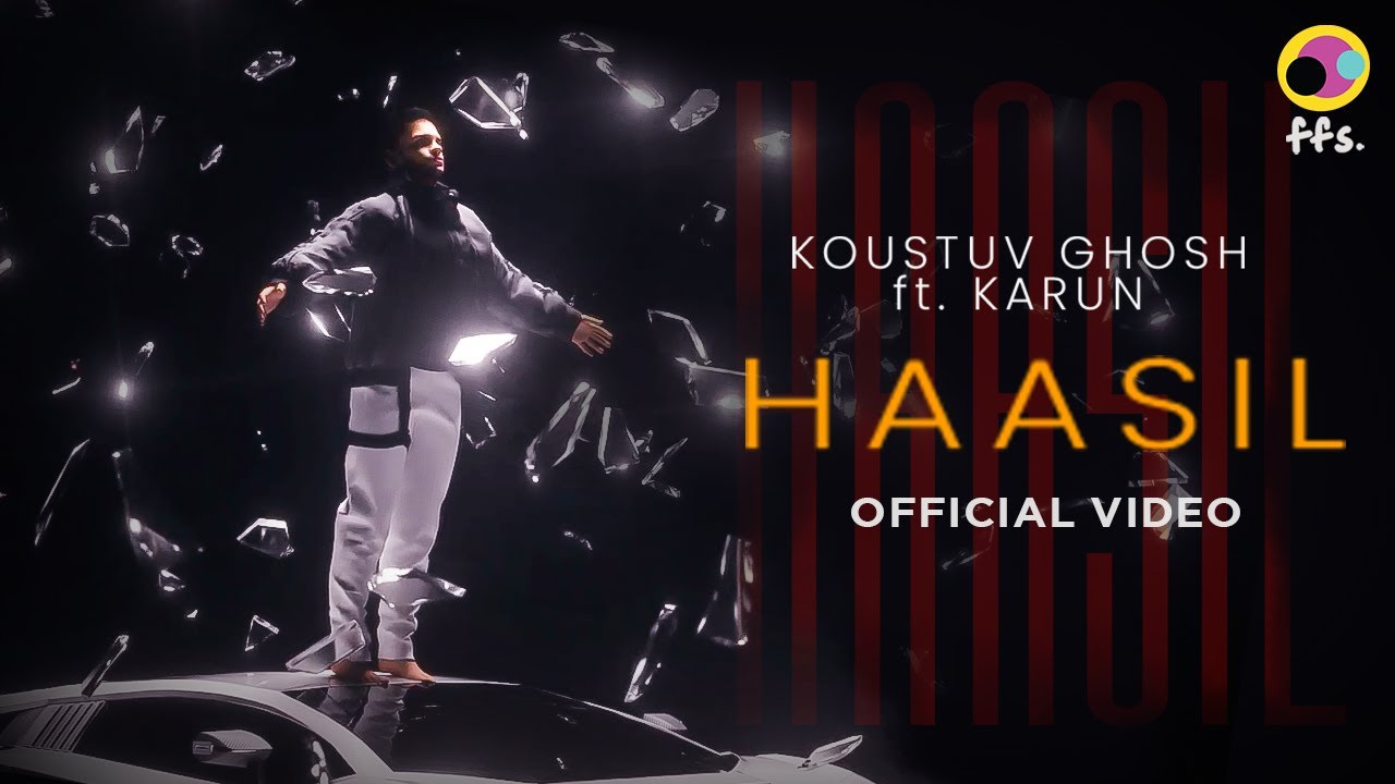Haasil  (Official  Video) Koustuv Ghosh | Karun | ffs.