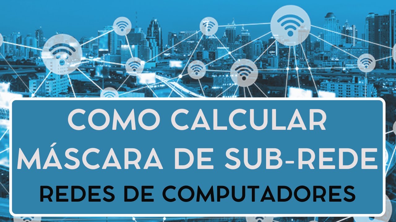 Como calcular Máscara de Sub-Redes - Redes de Computadores