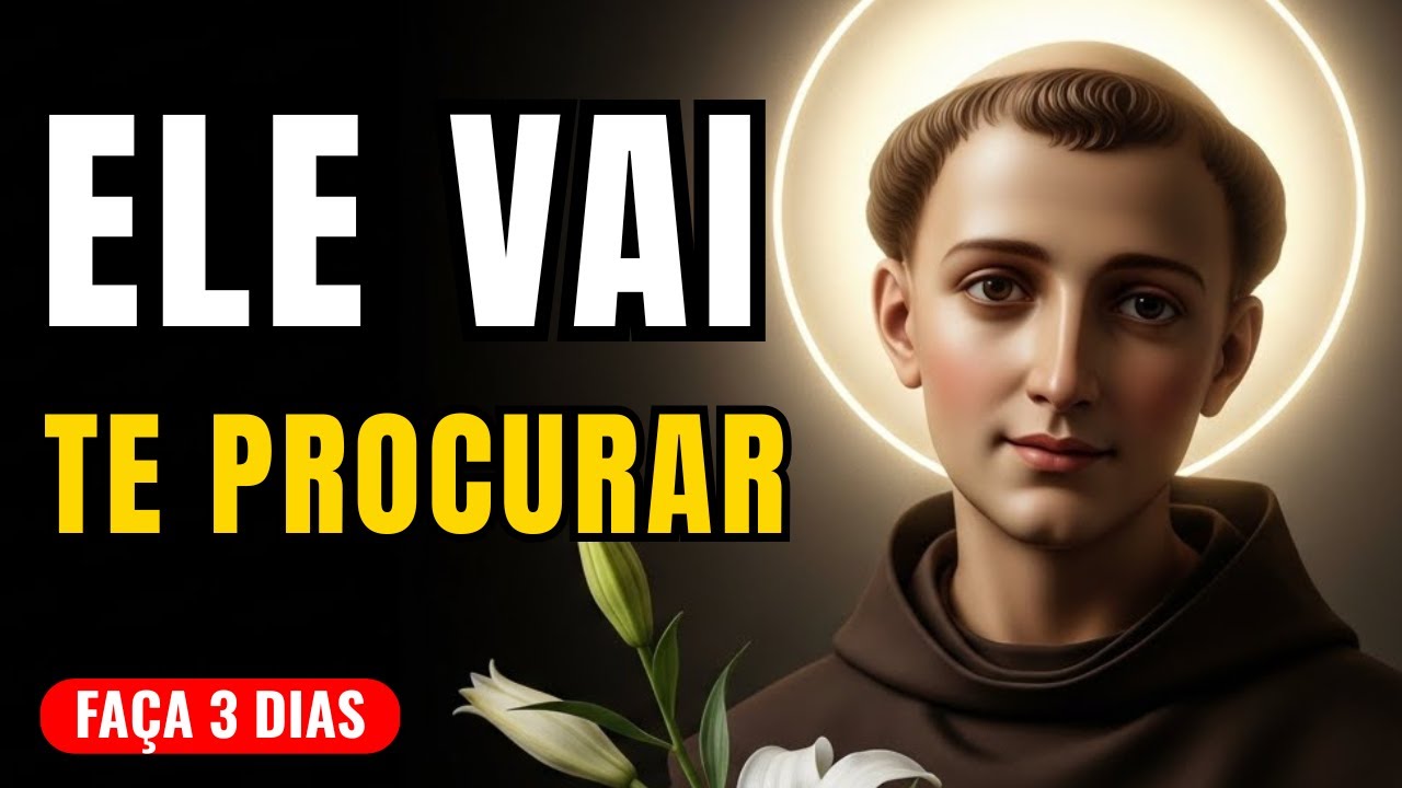 ELE VAI TE PROCURAR EM 3 DIAS: Oração de Santo Antônio (Causa Impossível)