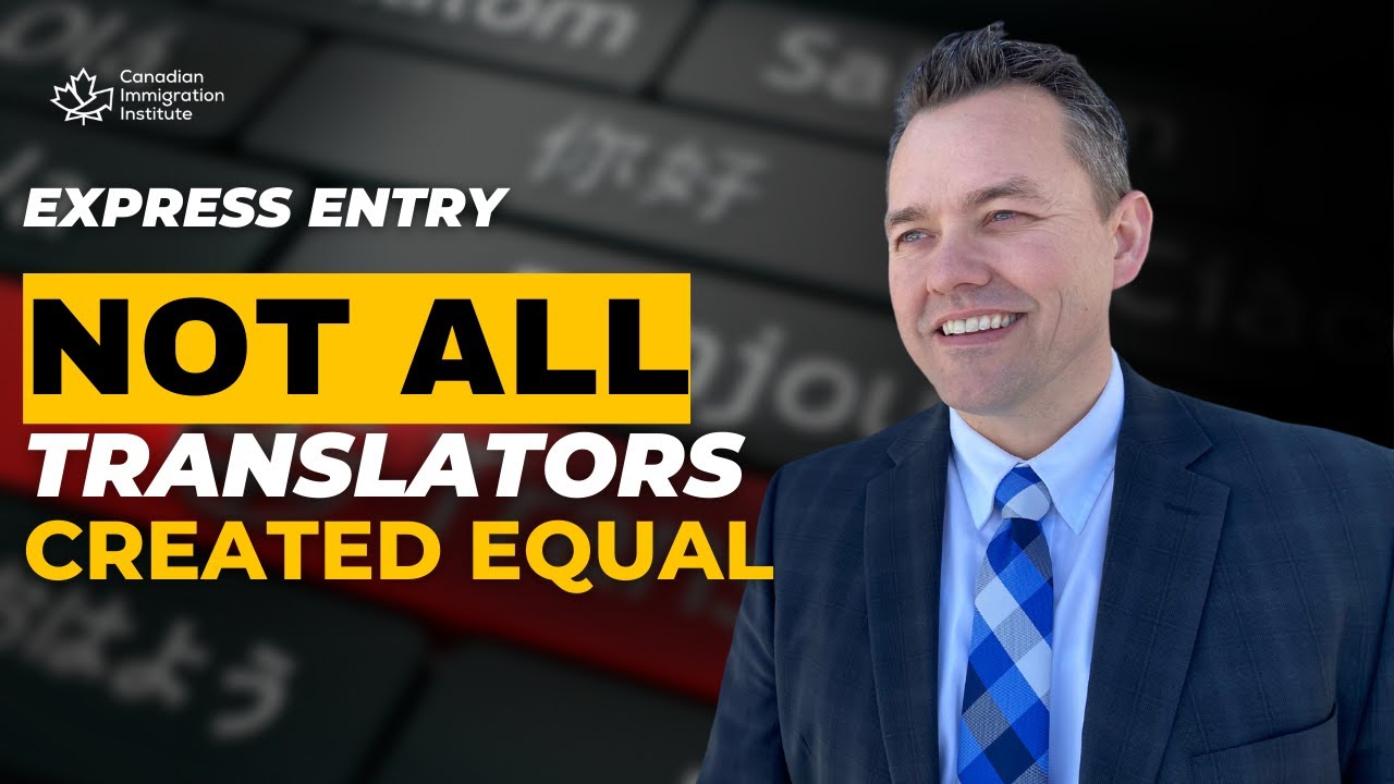 Not all TRANSLATORS are created EQUAL (Express Entry)