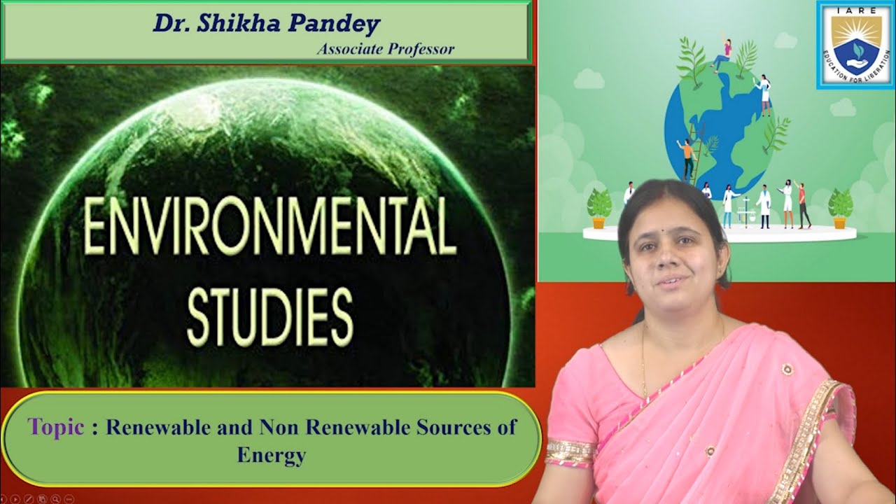 Renewable and Non Renewable Sources of Energy by Dr. Shikha Pandey