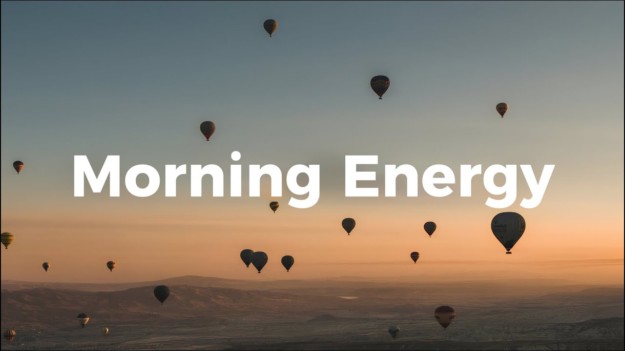 Moring Energy 🌤 Chill Mix & Deep House Music for Uplifting and Good Vibes
