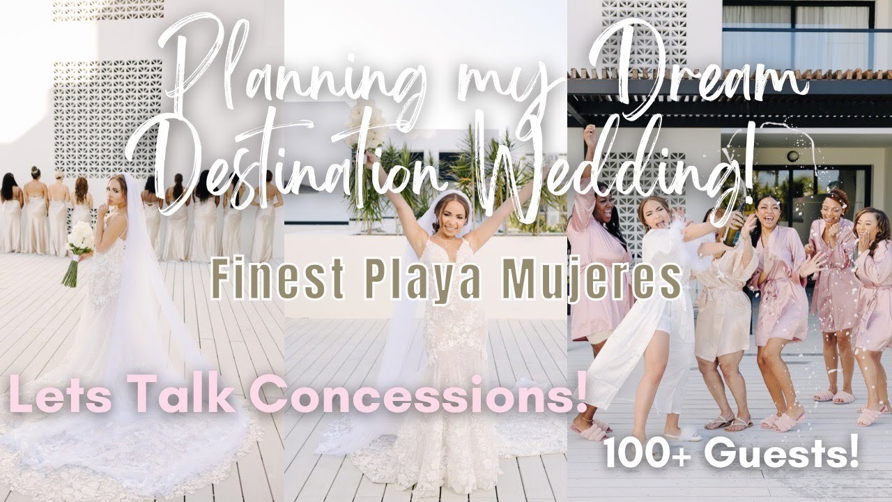 Destination Wedding Planning P.2| LETS TALK CONCESSIONS AT FINEST PLAYA MUJERES! #destinationwedding