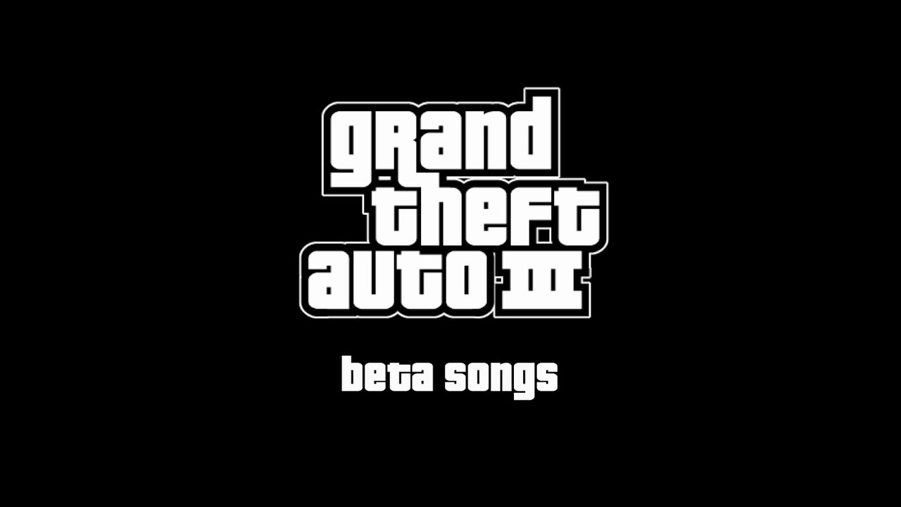Grand Theft Auto 3 | Beta Songs