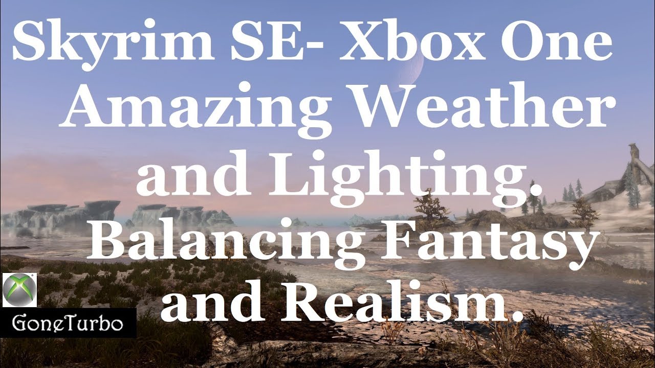 Skyrim SE- Amazing Lighting, Fantasy and Realism- Xbox One