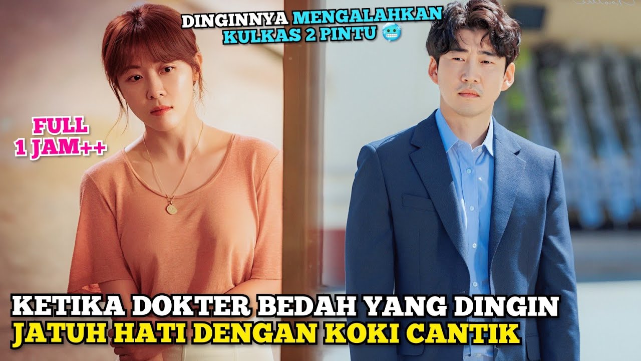 Ketika Dokter Bedah Super Dingin Jatuh Cinta Dengan Koki Cantik yg Ceria - Alur Cerita Film
