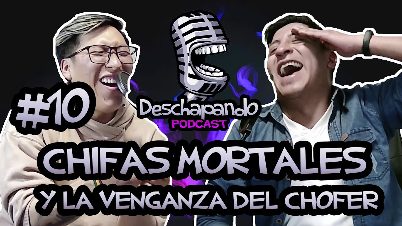 CHIFAS MORTALES Y LA VENGANZA DEL CHOFER #10 Deschapando Podcast