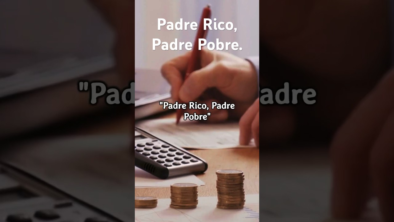 Padre Rico, Padre Pobre. #sabiduriafinanciera #padrericopadrepobre #mentalidadfinanciera