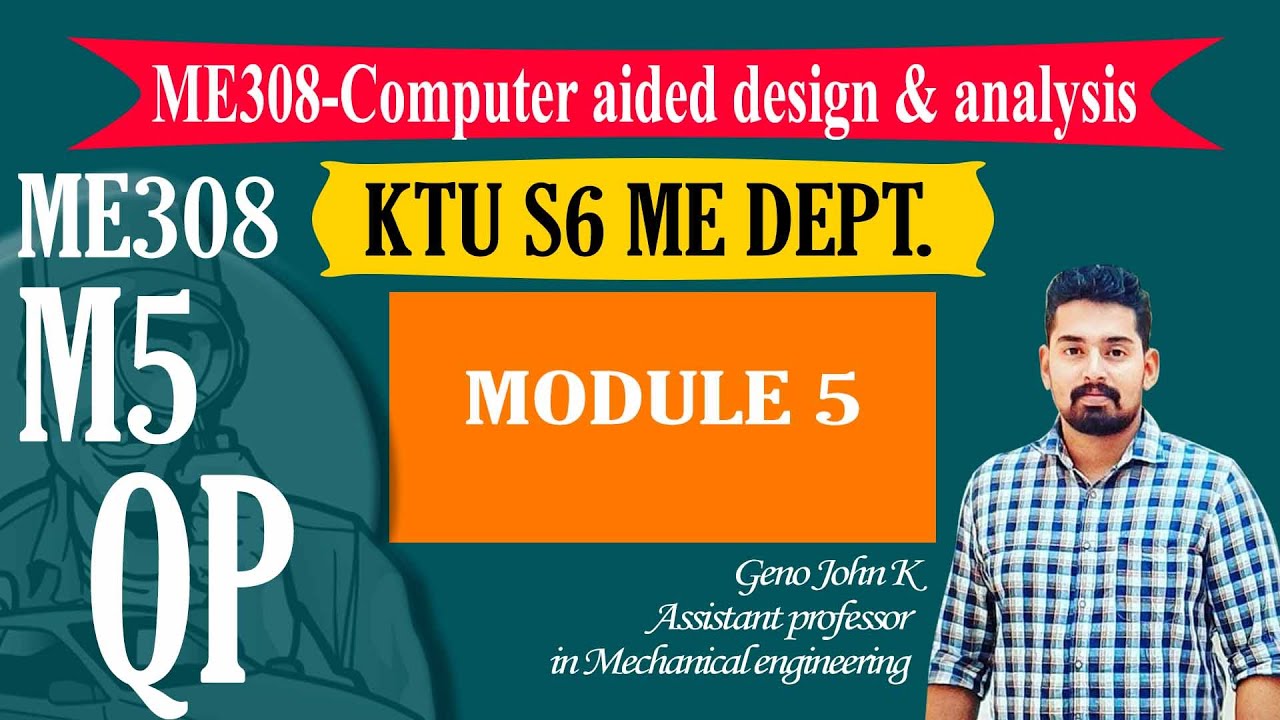 COMPUTER AIDED DESIGN ANALYSIS ME308| KTU NOTES | B TECH MECHANICAL |  MODULE 5