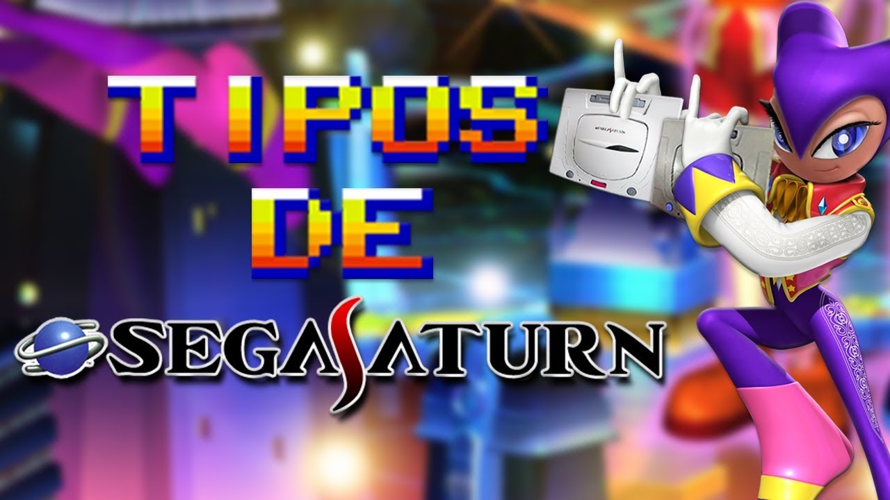 Tipos de Sega Saturno!