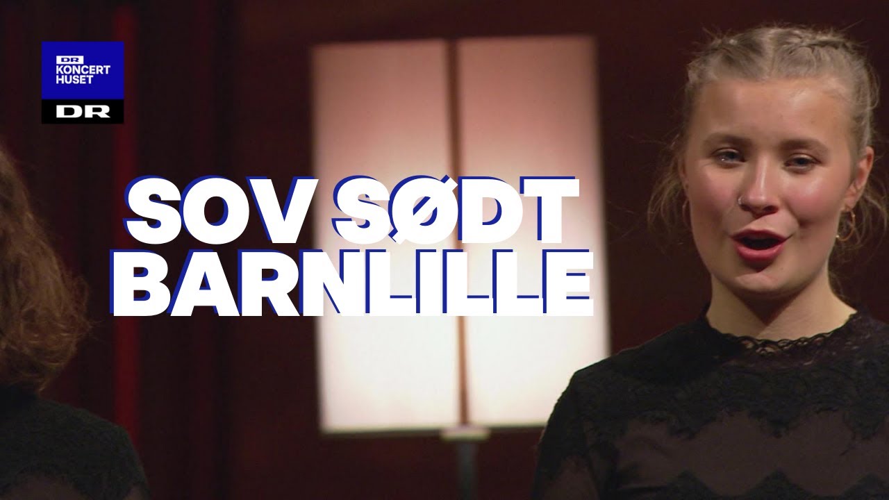 Sov sødt, barnlille // DR Pigekoret (LIVE)