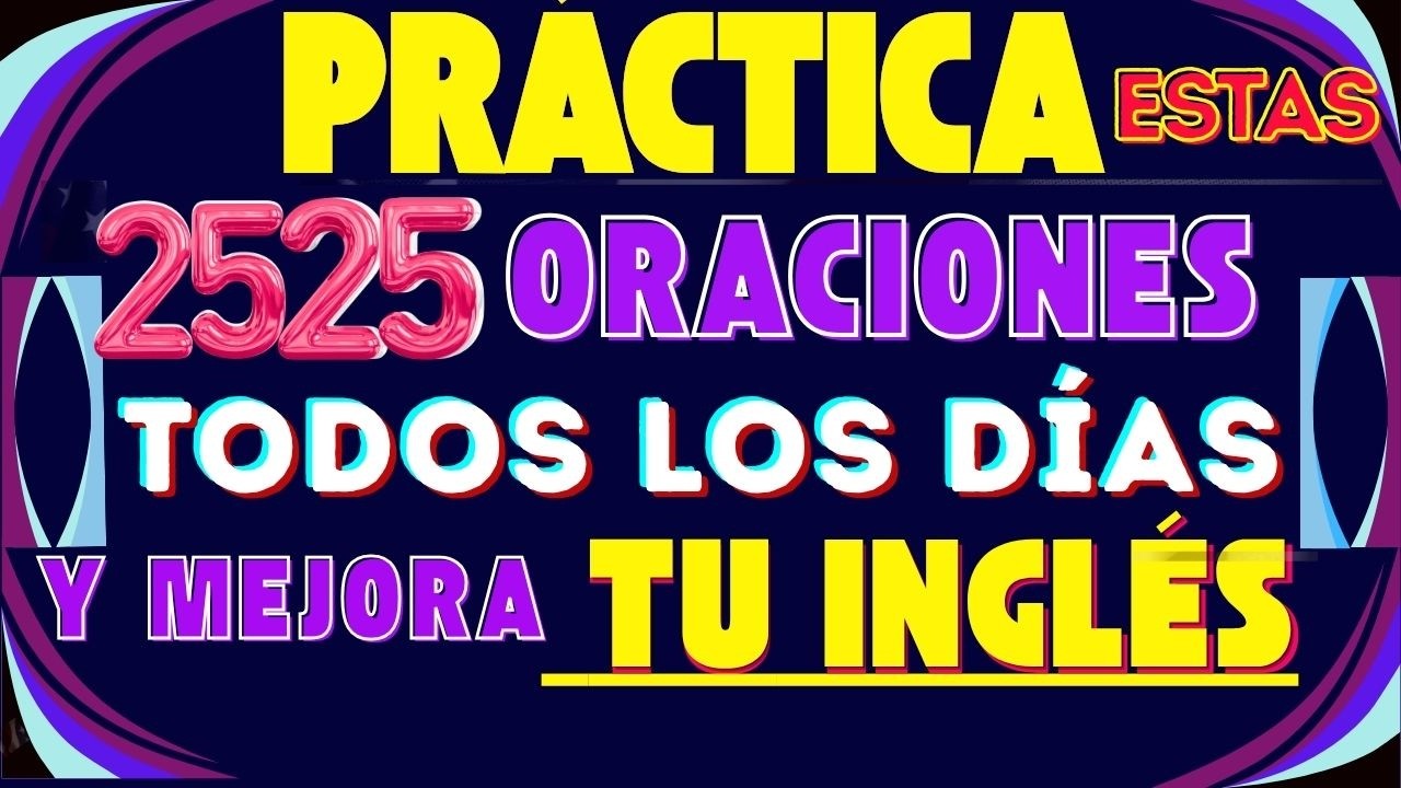 PRACTICA ESTAS ORACIONES TODOS LOS D&Iacute;AS Y MEJORA TU INGL&Eacute;S