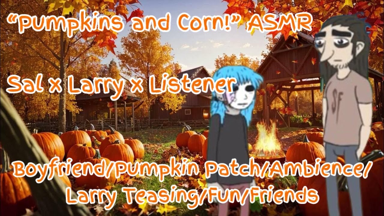 Pumpkins and Corn!” ASMR (Sally Face x Listener x Larry)