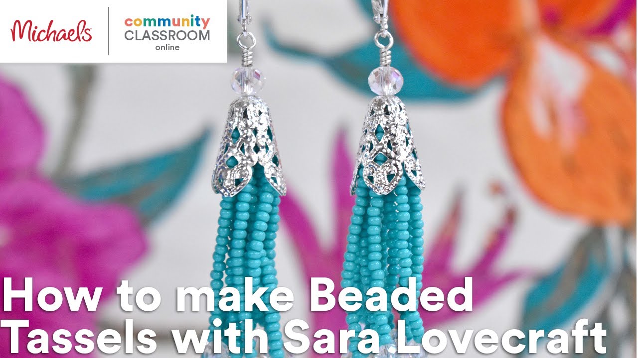 Online Class: How to make Beaded Tassels with Sara Lovecraft | Michaels