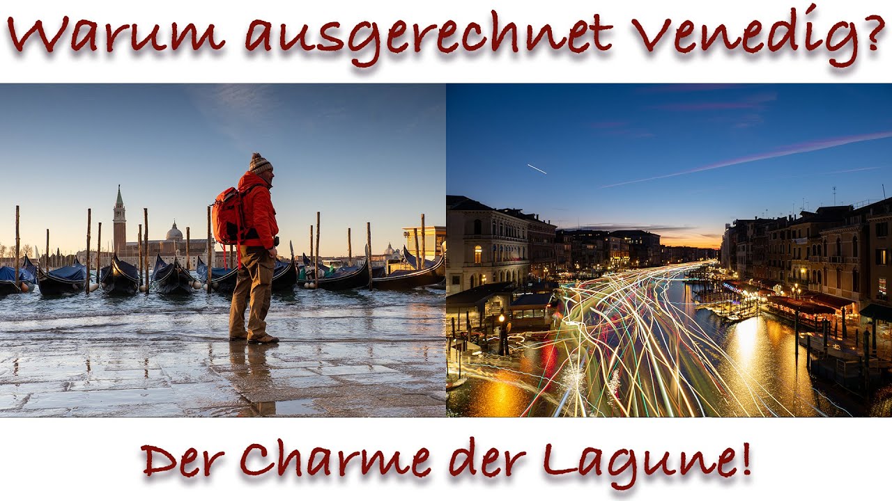Warum ausgerechnet Venedig!? 5 Tipps für bessere Städtefotos!