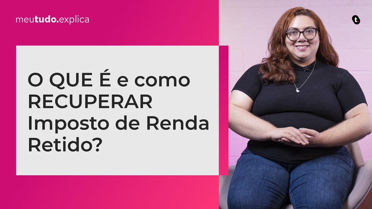 O que é Imposto de Renda RETIDO na fonte? Como CALCULAR, RECUPERAR E SACAR?