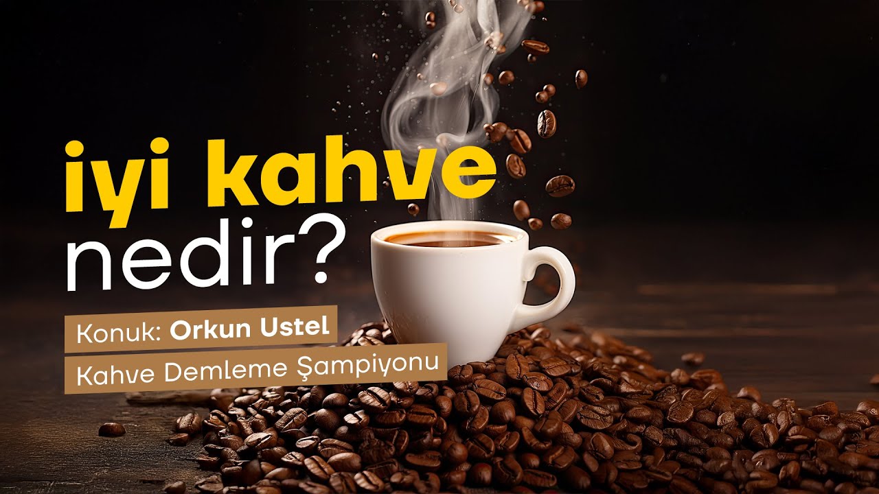 İyi Kahve Nedir? Kahve Demleme Şampiyonuna Sorduk @orkunustel | İşin Ehli #1