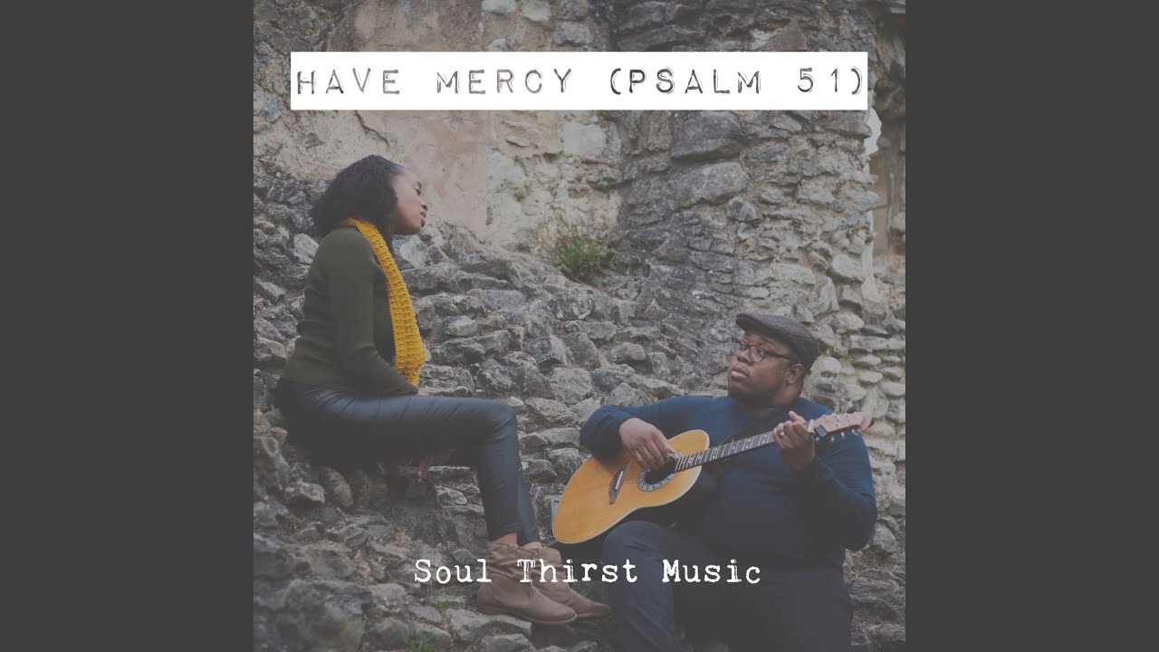 Have Mercy (Psalm 51)