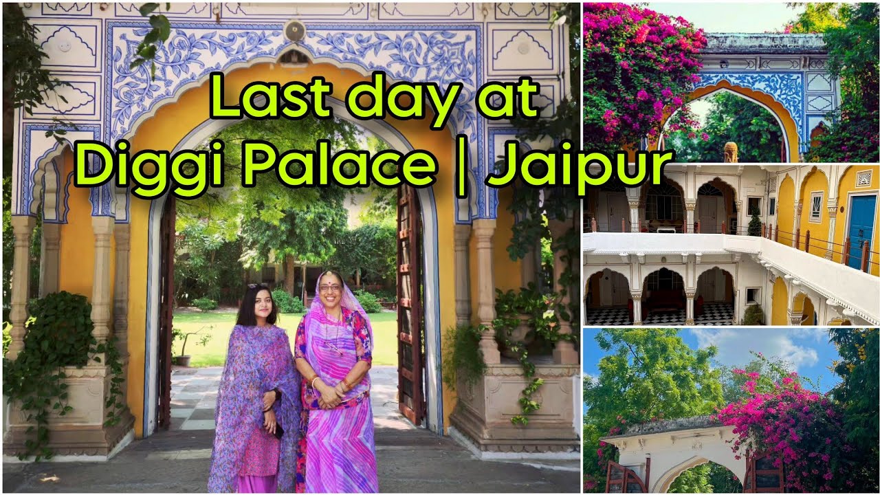 Last Day at Diggi Palace | Jaipur