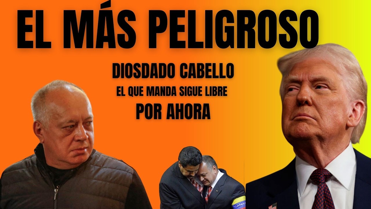 Cabello: más peligroso que Maduro | El cálculo secreto de Washington