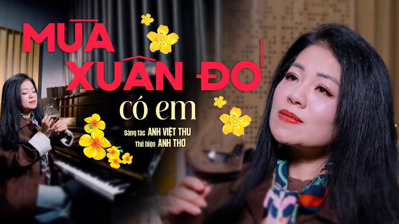 Mùa Xuân Đó Có Em - Anh Thơ, St: Anh Việt Thu | Nhạc Xuân 2026, Official MV 4K