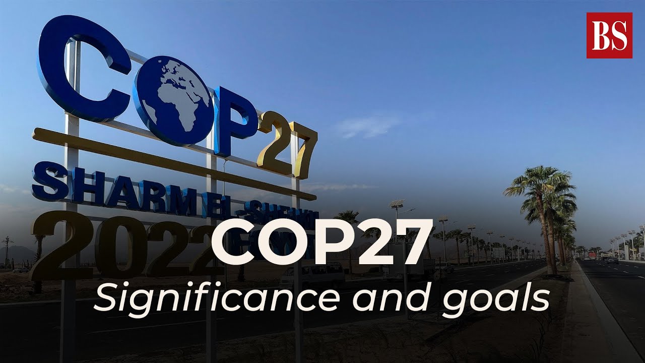 Priorities at Sharm El-Sheikh: How COP27 will test World's Resolve to Combat Climate Change