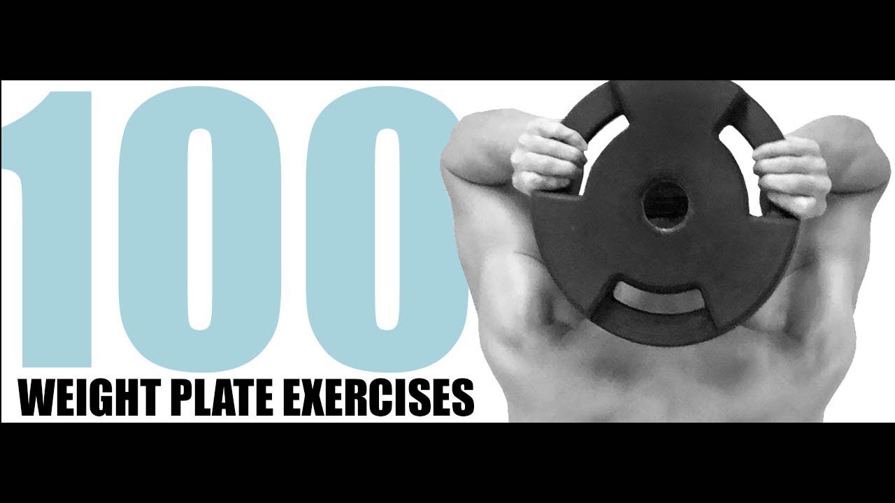100 WEIGHT PLATE EXERCISES AND MUSCLES THEY TARGET