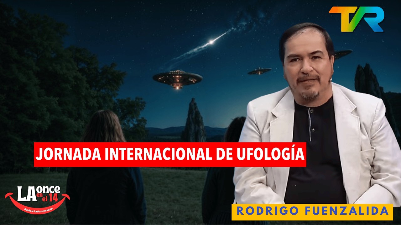 JORNADA INTERNACIONAL DE UFOLOG&Iacute;A CON RODRIGO FUENZALIDA | LA ONCE EN EL 14