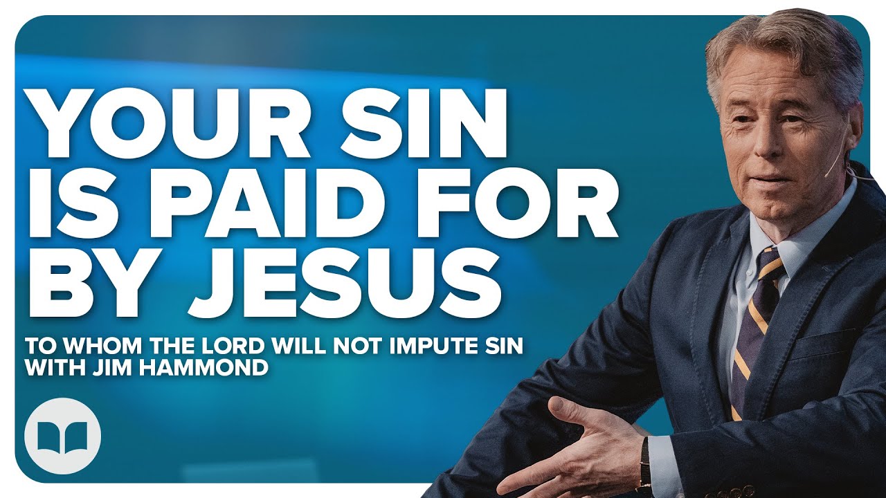 To Whom The Lord Will Not Impute Sin | Grace Unveiled 11 | Romans 4:6-14 | Jim Hammond | LW