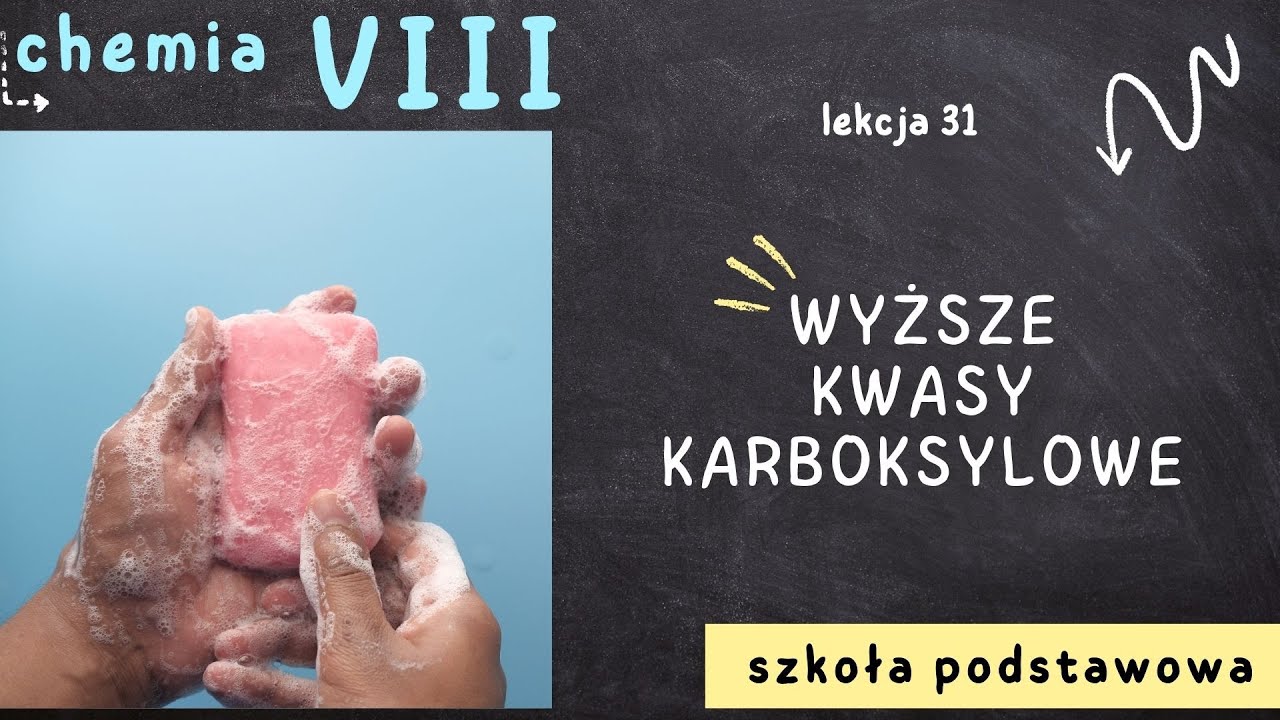 Chemia 8 [Lekcja 31  - Wyższe kwasy karboksylowe]