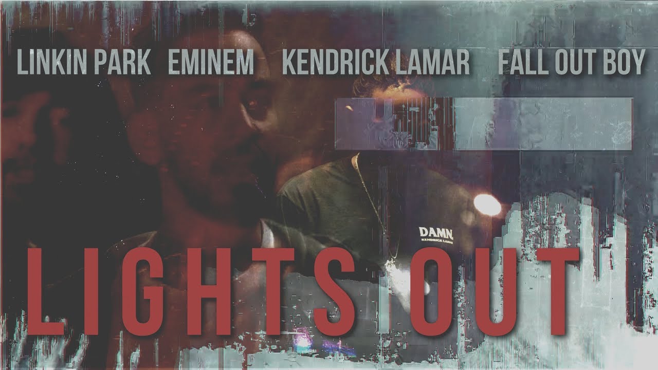 Linkin Park, Eminem, Kendrick Lamar & Fall Out Boy - Lights Out (Video)
