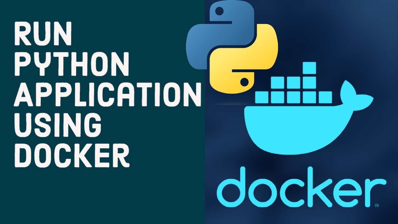 How to &ldquo;Dockerize&rdquo; Your Python Applications | How To Build And Run A Python App In Docker Container