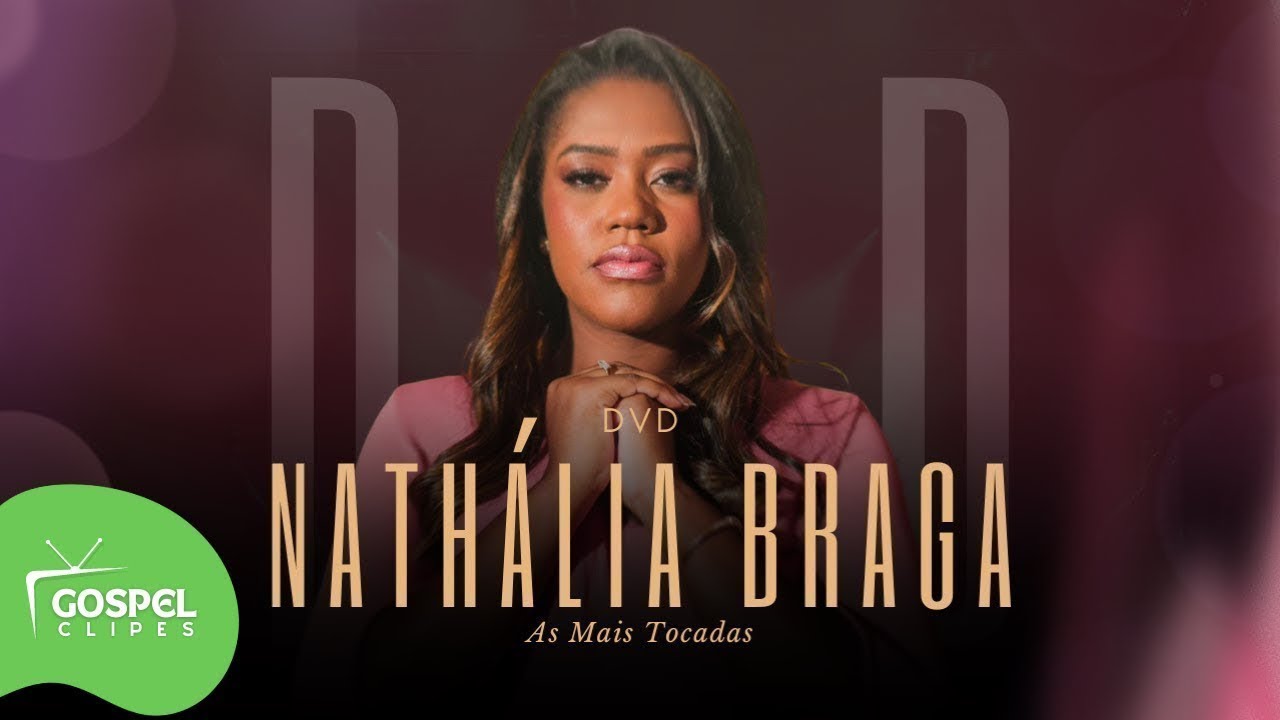 Nathália Braga | DVD Adorarei [Gospel Clipes]