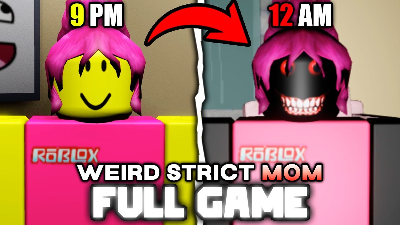 Weird Strict Mom - (Full Walkthrough) - Roblox