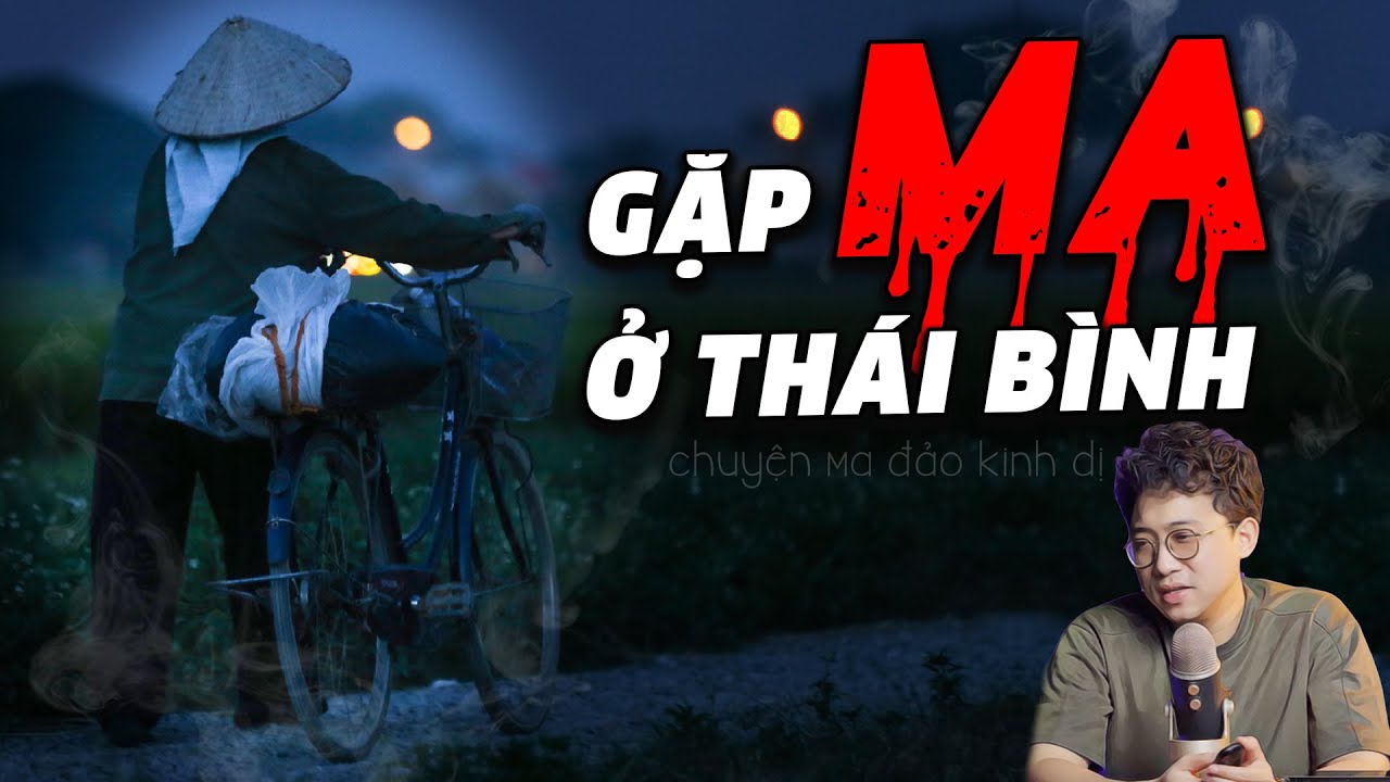 CHUYỆN MA CHỈ CÓ Ở THÁI BÌNH | KINH HÃI CHUYỆN MA ĐẢO KINH DỊ - TẬP 9