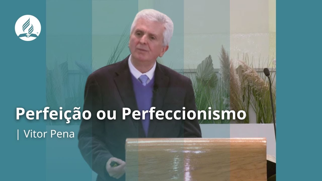 IASD LX CENTRAL - " Perfeição ou Perfeccionismol"
