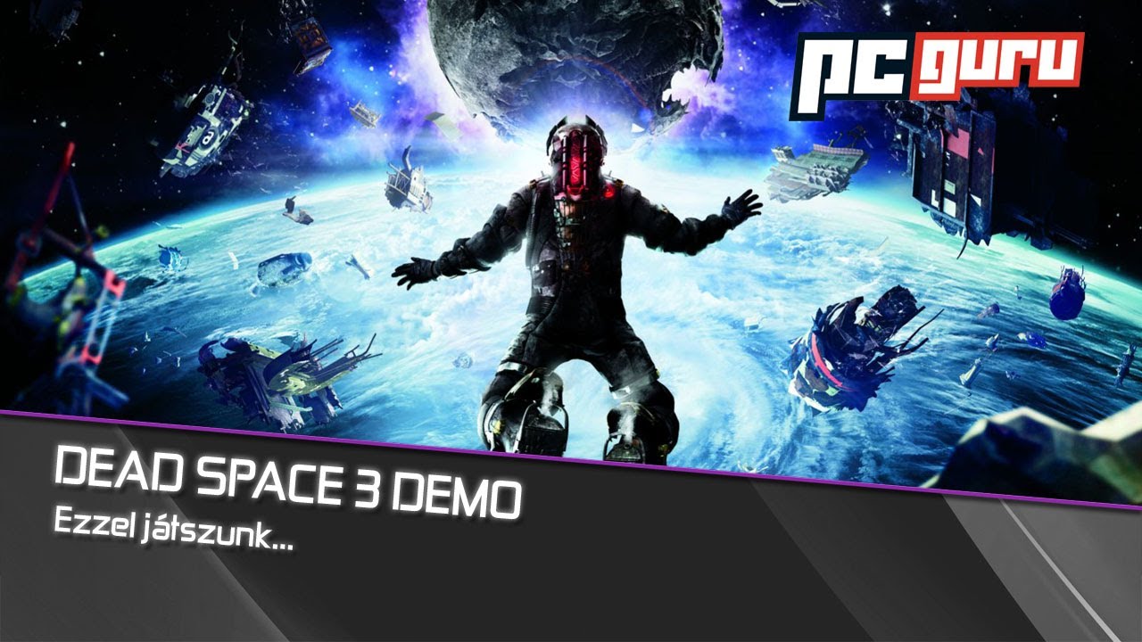 Dead Space 3 DEMO [Ezzel játszunk... / PC Guru]