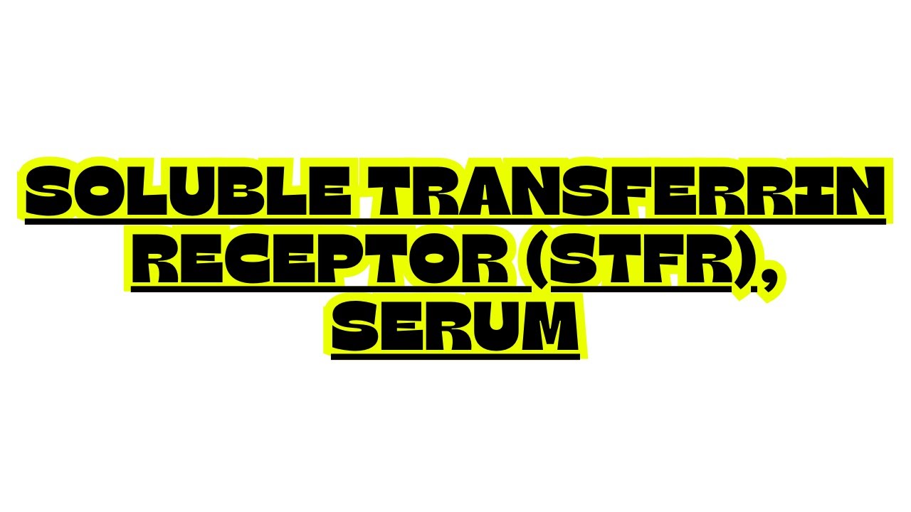 SOLUBLE TRANSFERRIN RECEPTOR (sTfR), SERUM