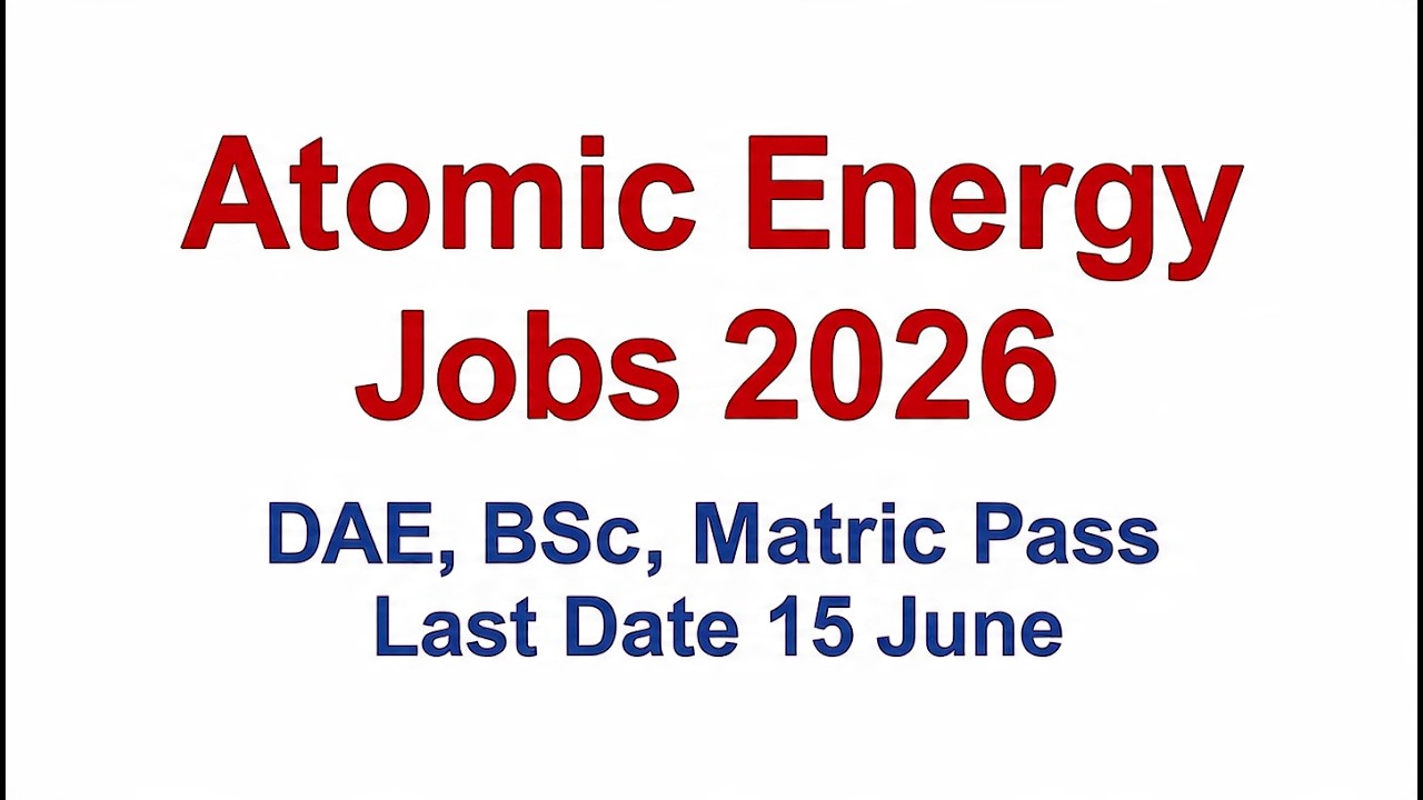 Atomic Energy Jobs 2026 | PAEC Hiring DAE, B.Sc, Matric | Govt Jobs Pakistan | Apply Online