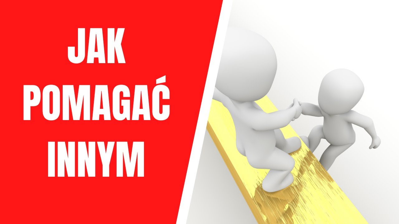 Jak pomagać innym? 5 sposob&oacute;w na pomaganie innym!