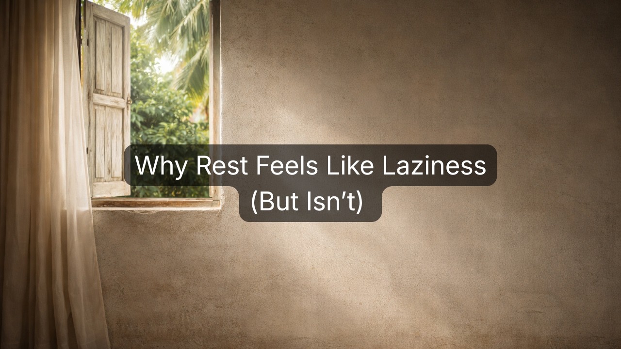 Why Rest Feels Like Laziness (But Isn’t)